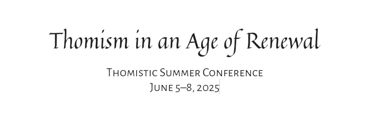 Thomism in the Age of Renewal | Thomas Aquinas College, California | June 13-16, 2024